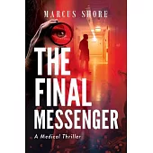 The Final Messenger: A (Medical) Thriller