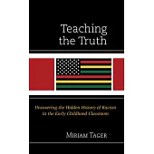 Teaching the Truth: Uncovering the Hidden History of Racism in the Early Childhood Classroom