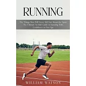 Running: The Things Men Will Never Tell You About the Sport (The Ultimate No-fluff Guide to Running With Confidence as You Age)