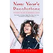 New Year’s Resolutions: Mastering the Art of Meaningful Change (The Guide to Getting It Right Why Many New Year Resolutions Fail Within 30 Day