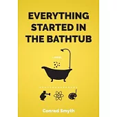 Everything Started in the Bathtub