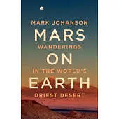 Mars on Earth: Wanders in the World’s Driest Desert