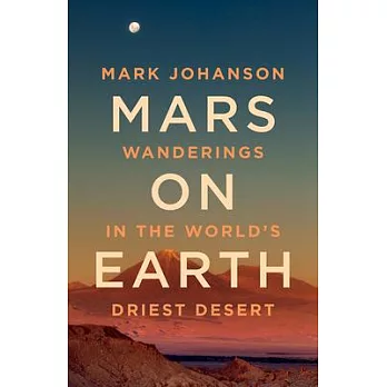 Mars on Earth: Wanders in the World’s Driest Desert