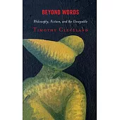 Beyond Words: Philosophy, Fiction, and the Unsayable