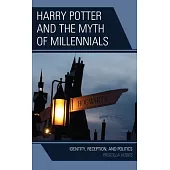 Harry Potter and the Myth of Millennials: Identity, Reception, and Politics