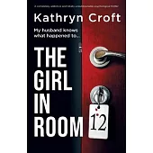 The Girl in Room 12: A completely addictive and totally unputdownable psychological thriller
