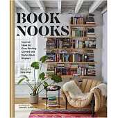 Book Nooks: Inspired Ideas for Cozy Reading Corners and Stylish Book Displays