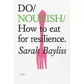 Do Nourish: How to Eat for Resilience