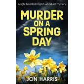 Murder on a Spring Day: A light-hearted English whodunit mystery