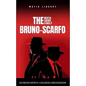 The Bruno-Scarfo Mafia Crime Family: The Complete History of a Philadelphia Criminal Organization