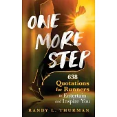 One More Step: 638 Quotations for Runners to Entertain and Inspire You