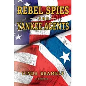 REBEL SPIES and YANKEE AGENTS