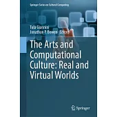 The Arts and Computational Culture: Real and Virtual Worlds