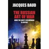 The Russian Art of War: How the West Led Ukraine to Defeat