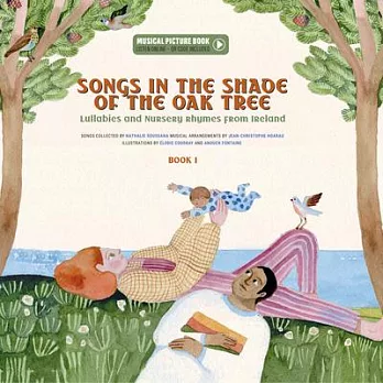Songs in the Shade of the Oak Tree: Lullabies and Nursery Rhymes from Ireleand