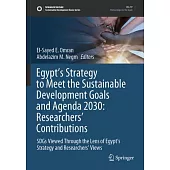 Egypt’s Strategy to Meet the Sustainable Development Goals and Agenda 2030: Researchers’ Contributions: Sdgs Viewed Through the Lens of Egypt’s Strate