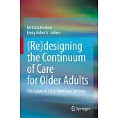 (Re)Designing the Continuum of Care for Older Adults: The Future of Long-Term Care Settings