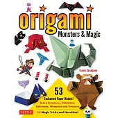 Origami Monsters & Magic: Scary Creatures, Skeletons, Talismans, Weapons and Treasure--Plus Magic Tricks and Novelties! (Includes Step-By-Step I