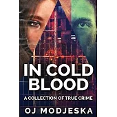 In Cold Blood: A Collection Of True Crime