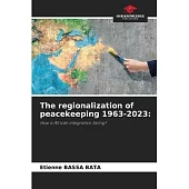 The regionalization of peacekeeping 1963-2023
