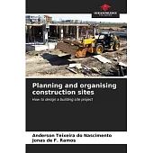 Planning and organising construction sites