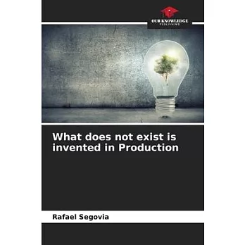 What does not exist is invented in Production