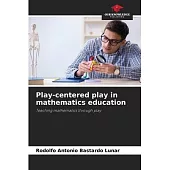 Play-centered play in mathematics education