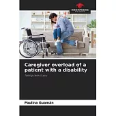 Caregiver overload of a patient with a disability