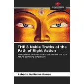 THE 8 Noble Truths of the Path of Right Action