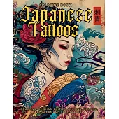 Japanese Tattoos Coloring Book The Art of Irezumi: For Body Art Enthusiasts and Professionals. Learn the Symbolism Behind Each Motif, Featuring Dragon
