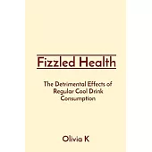 Fizzled Health: The Detrimental Effects of Regular Cool Drink Consumption