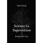 Science vs. Superstition: Bridging the Gap