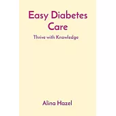 Easy Diabetes Care: Thrive with Knowledge