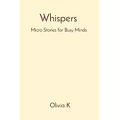 Whispers: Micro Stories for Busy Minds