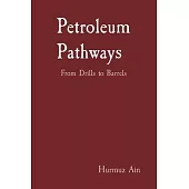 Petroleum Pathways: From Drills to Barrels