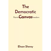 The Democratic Canvas: Painting A Portrait Of Freedom