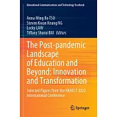 The Post-Pandemic Landscape of Education and Beyond: Innovation and Transformation: Selected Papers from the Hkaect 2022 International Conference