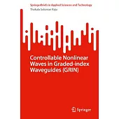 Controllable Nonlinear Waves in Graded-Index Waveguides (Grin)