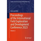 Proceedings of the International Field Exploration and Development Conference 2023: Vol. 4