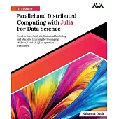 Ultimate Parallel and Distributed Computing with Julia For Data Science