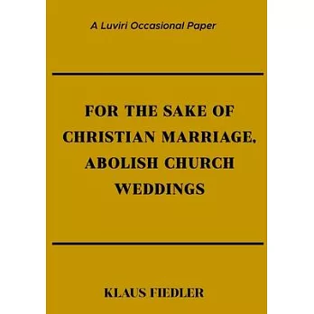 For the Sake of Christian Marriage, Abolish Church Weddings