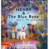 Henry and The Blue Bone: Book 2 - Whispering Woods