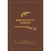 Gun Collector’s Logbook: Track Your Acquisitions, Repairs, and Sales