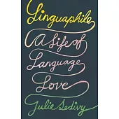Linguaphile: A Life of Language Love