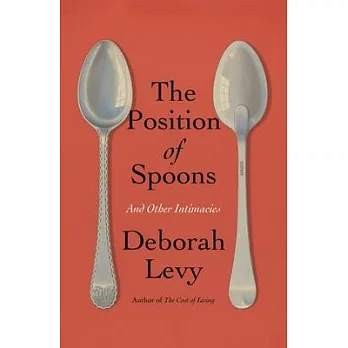 The Position of Spoons: And Other Intimacies