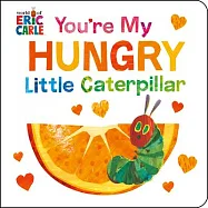 You’re My Hungry Little Caterpillar