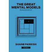 The Great Mental Models, Volume 4: Economics and Art