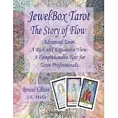 JewelBox Tarot - The Story of Flow: Advanced Tarot. A Rich and Expansive View. A Comprehensive Text for Tarot Professionals. Revised Edition.