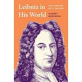 Leibniz in His World: The Making of a Savant