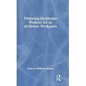 Preparing Healthcare Workers for an Ai-Driven Workplace